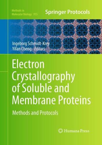 Electron Crystallography of Soluble and Membrane Proteins : Methods and Protocols