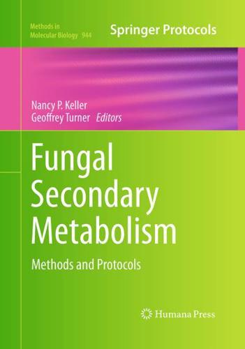 Fungal Secondary Metabolism : Methods and Protocols