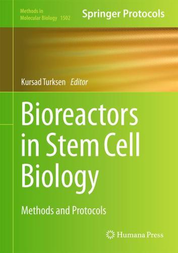 Bioreactors in Stem Cell Biology : Methods and Protocols