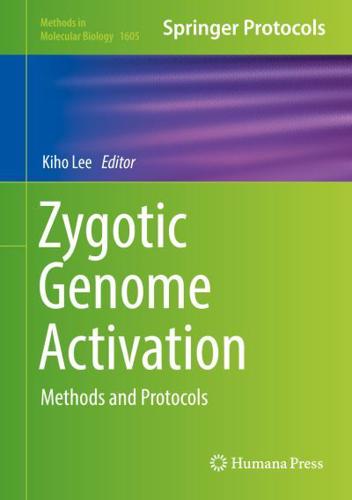 Zygotic Genome Activation : Methods and Protocols