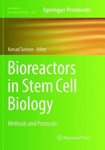 Bioreactors in Stem Cell Biology : Methods and Protocols