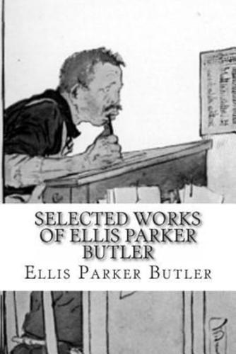 Selected Works of Ellis Parker Butler