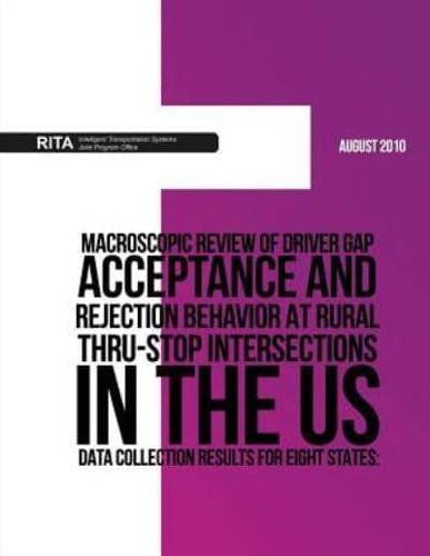 Macroscopic Review of Driver Gap Acceptance and Rejection Behavior at Rural Thru-Stop Intersections in the Us ? Data Collection Results for Eight States