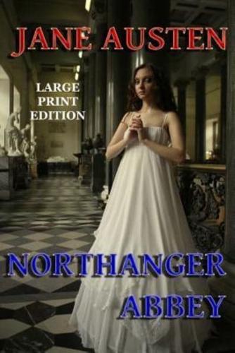 Northanger Abbey - Large Print Edition