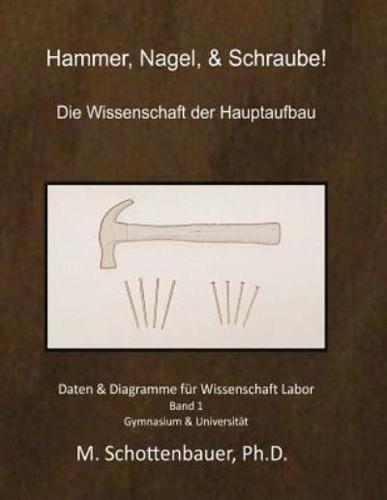 Hammer, Nagel, & Schraube! Die Wissenschaft Der Hauptaufbau