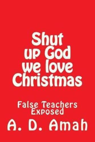Shut Up God We Love Christmas