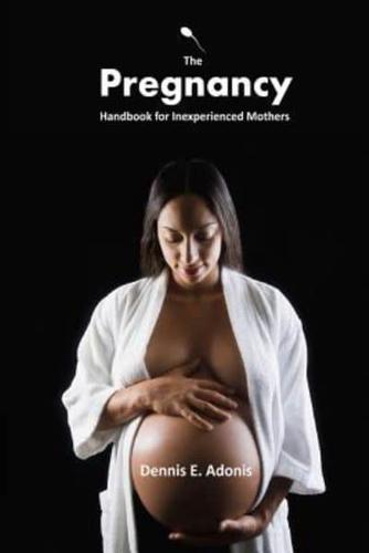 The Pregnancy Handbook for Inexperienced Mothers