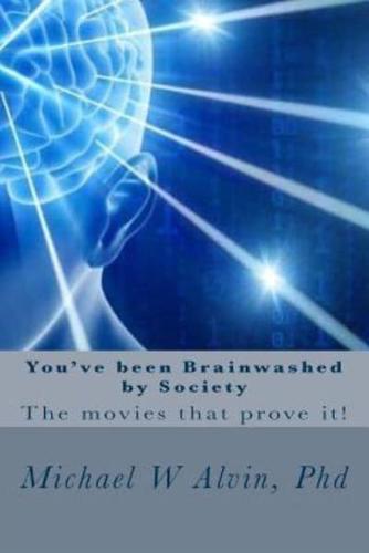 You've Been Brainwashed by Society