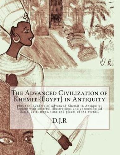 The Advanced Civilization of Khemit {Egypt} in Antiquity