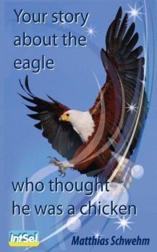 Your Story About the Eagle Who Thought He Was a Chicken