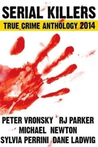 Serial Killers True Crime Anthology 2014 (Large Print)
