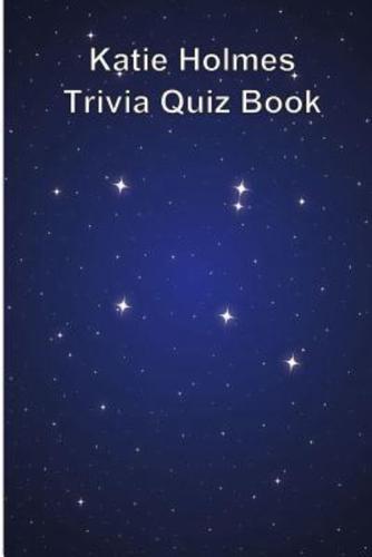 Katie Holmes Trivia Quiz Book