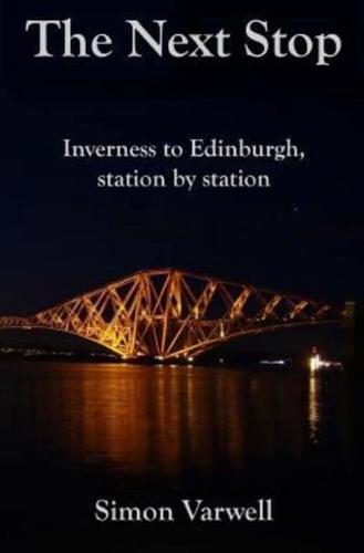The Next Stop: Inverness to Edinburgh, station by station