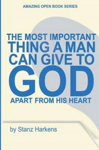 The Most Important Thing a Man Can Give to God Apart from His Heart