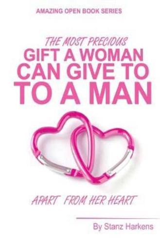 The Most Precious Gift a Woman Can Give to a Man Apart from Her Heart