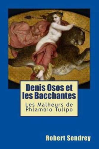 Denis Osos Et Les Bacchantes
