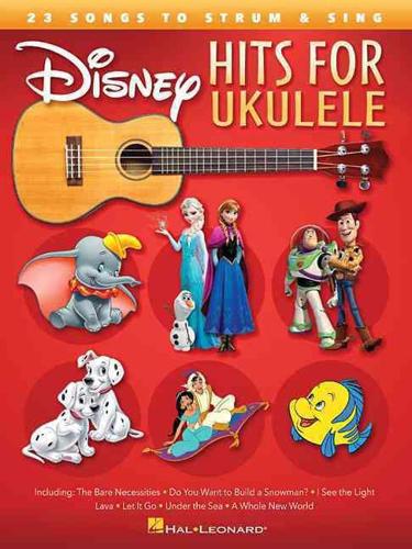 Disney Hits for Ukulele 25 Songs to Strum & Sing Uke Book