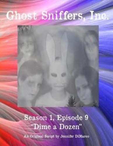 Ghost Sniffers, Inc. Season 1, Episode 9 Script