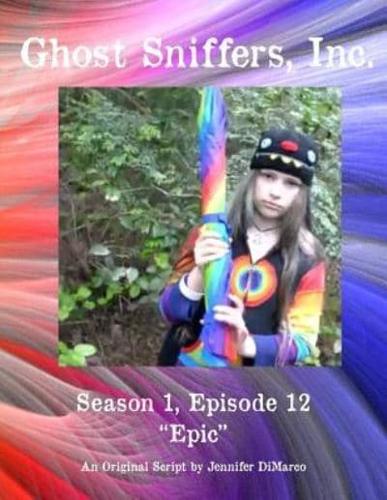 Ghost Sniffers, Inc. Season 1, Episode 12 Script