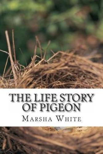 The Life Story of Pigeon