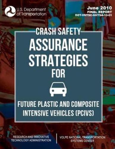 Crash Safety Assurance Strategies for Future Plastic and Composite Intensive Vehicles (Pcivs)