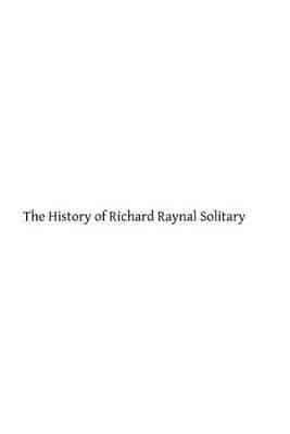 The History of Richard Raynal Solitary