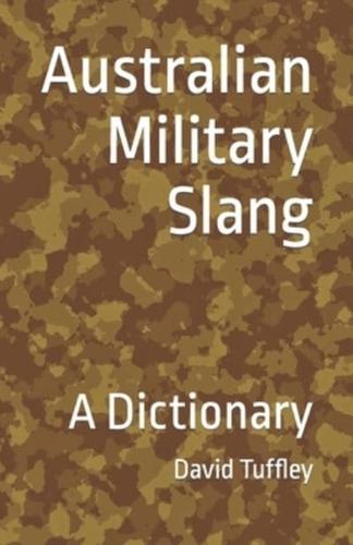 Australian Military Slang: A Dictionary