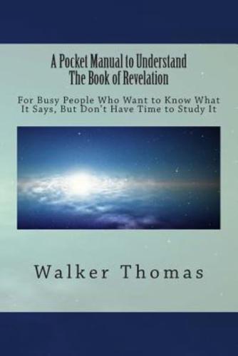 A Pocket Manual to Understand The Book of Revelation