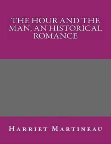 The Hour and the Man, an Historical Romance