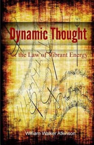 DYNAMIC THOUGHT or the Law of Vibrant Energy