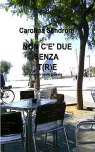 Non C'e Due Senza T(r)E