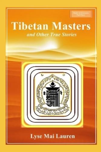 Tibetan Masters and Other True Stories