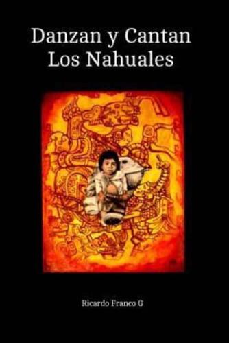 Danzan Y Cantan Los Nahuales