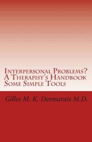 Interpersonal Problems? A Therapist's Handbook Some Simple Tools