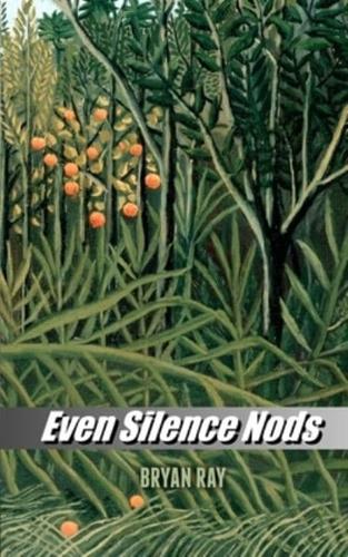 Even Silence Nods