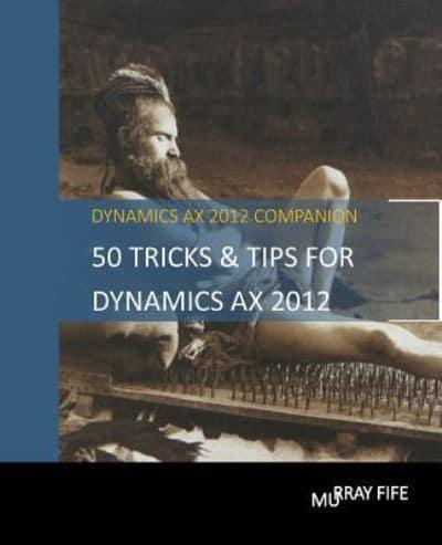 50 Tips & Tricks for Dynamics Ax 2012