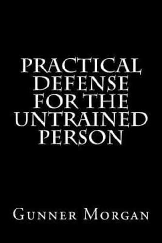 Practical Defense for the Untrained Person