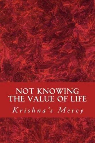 Not Knowing the Value of Life