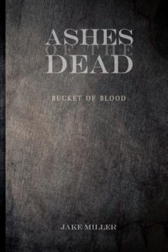 Ashes of the Dead - Bucket of Blood