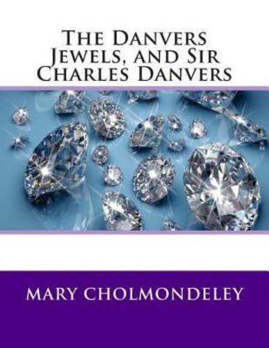 The Danvers Jewels, and Sir Charles Danvers