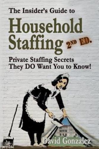 The Insider's Guide to Household Staffing (2Nd Ed.)