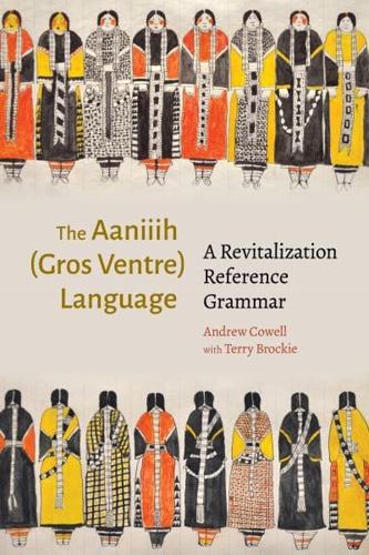 The Aaniiih (Gros Ventre Language)