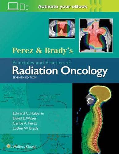 Perez and Brady's Principles and Practice of Radiation Oncology