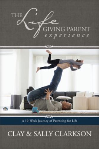 The Life Giving Parent Experience