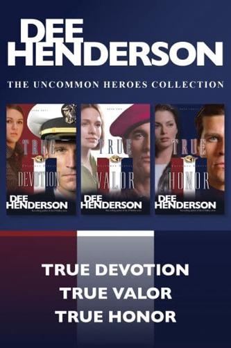 The Uncommon Heroes Collection: True Devotion / True Valor / True Honor