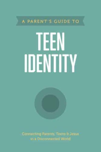 A Parent's Guide to Teen Identity. 6