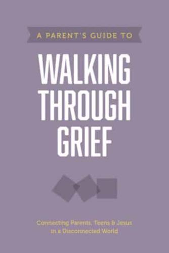 A Parent's Guide to Walking Through Grief. 19
