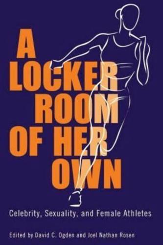 Locker Room of Her Own: Celebrity, Sexuality, and Female Athletes