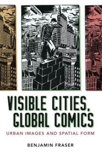 Visible Cities, Global Comics: Urban Images and Spatial Form