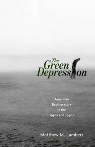 Green Depression: American Ecoliterature in the 1930s and 1940s